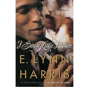 I Say A Little Prayer by E. Lynn Harris