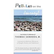 Pebbles on the Journey by Thomas Vanhook
